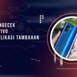 Cara Mengecek Tipe HP Vivo Tanpa Aplikasi Tambahan