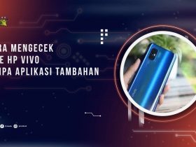 Cara Mengecek Tipe HP Vivo Tanpa Aplikasi Tambahan