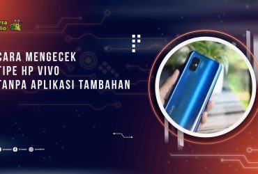Cara Mengecek Tipe HP Vivo Tanpa Aplikasi Tambahan