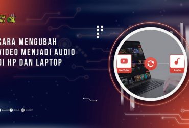 Cara Mengubah Video Menjadi Audio di HP dan Laptop