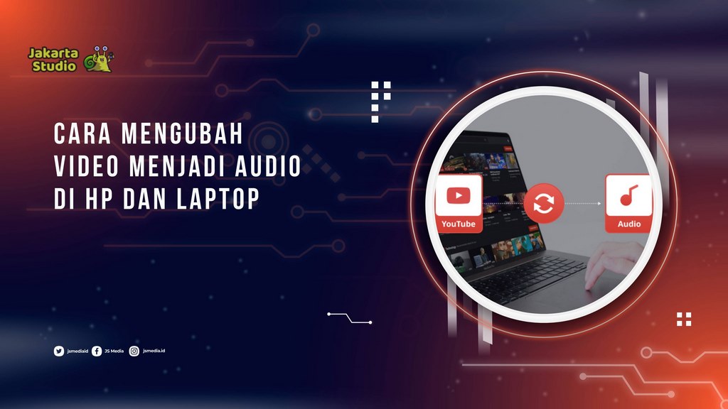Cara Mengubah Video Menjadi Audio di HP dan Laptop