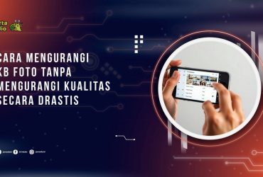 Cara Mengurangi KB Foto Tanpa Mengurangi Kualitas Secara Drastis