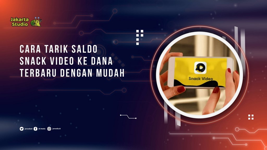 Cara Tarik Saldo Snack Video Ke Dana Terbaru dengan Mudah