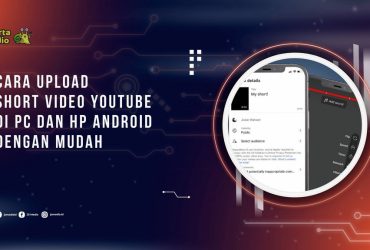 Cara Upload Short Video YouTube di PC dan HP Android dengan Mudah