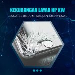 Kekurangan Layar HP KW