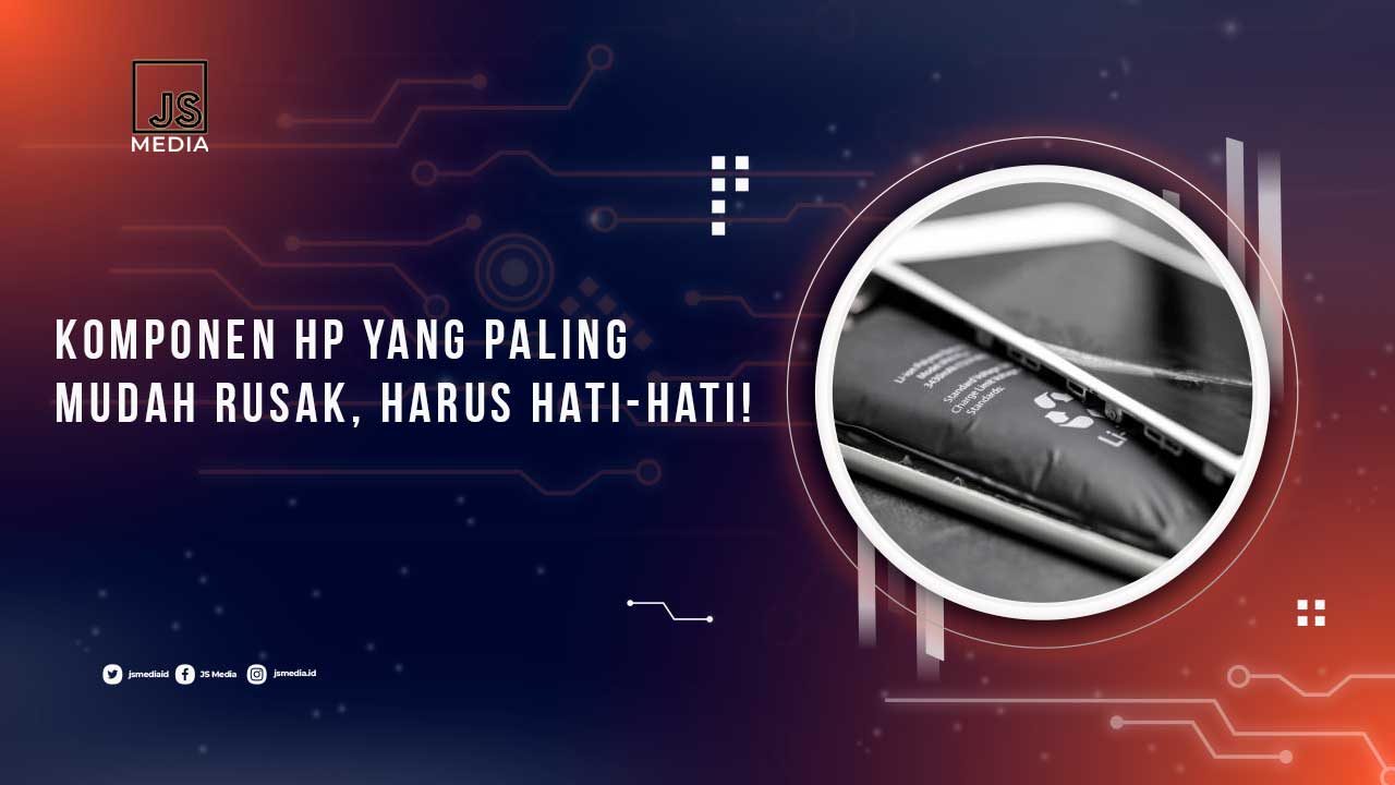 Komponen HP Rawan Rusak