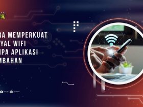 5 Cara Memperkuat Sinyal Wifi Tanpa Aplikasi yang Harus diinstal