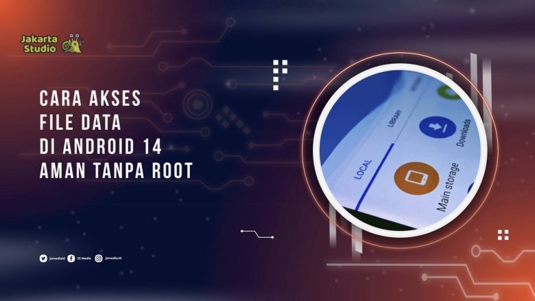 Jenis File Android Cara Akses File Data di Android 14, Aman Tanpa Root