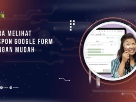 Cara Melihat Respon Google Form dengan Mudah