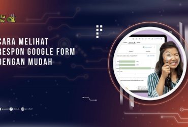 Cara Melihat Respon Google Form dengan Mudah