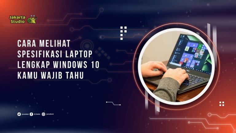 Cara Melihat Spesifikasi Laptop Lengkap Windows 10, Kamu Wajib Tahu Illustration 