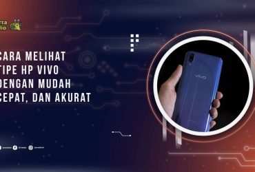 Cara Melihat Tipe HP Vivo dengan Mudah, Cepat, dan Akurat