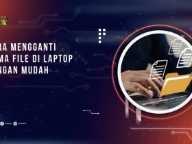 Cara Mengganti Nama File di Laptop dengan Mudah