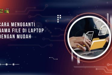 Cara Mengganti Nama File di Laptop dengan Mudah