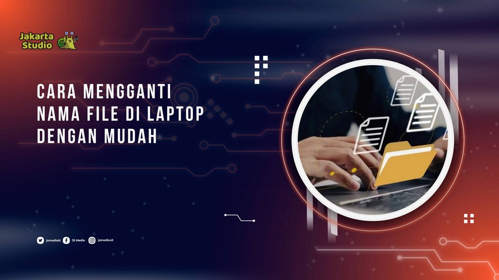 Cara Mengganti Nama File di Laptop dengan Mudah