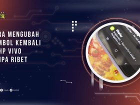 Cara Mengubah Tombol Kembali di HP Vivo Tanpa Ribet
