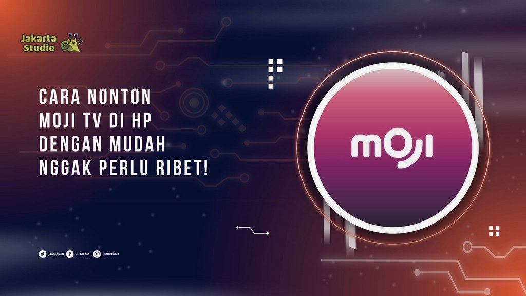 Cara Nonton Moji TV di HP dengan Mudah, Nggak Perlu Ribet!