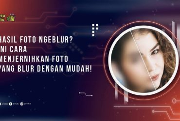 Hasil Foto Ngeblur? Ini Cara Menjernihkan Foto yang Blur dengan Mudah!