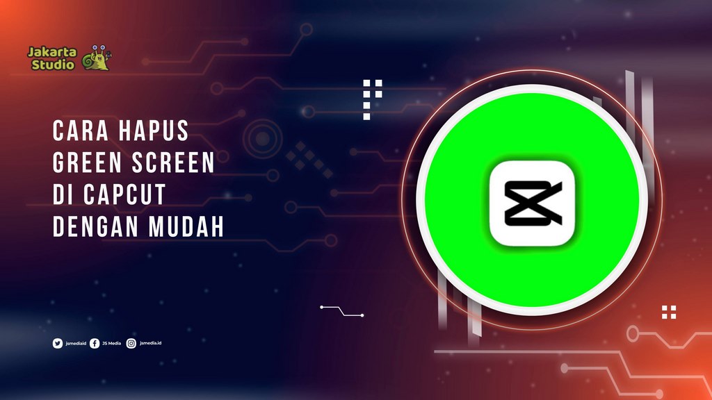 Cara Hapus Green Screen di CapCut dengan Mudah