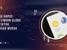 Cara Hapus Postingan Ulang di TikTok, Biar Feed Kembali Rapi dan Sesuai Keinginan