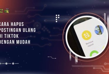 Cara Hapus Postingan Ulang di TikTok, Biar Feed Kembali Rapi dan Sesuai Keinginan