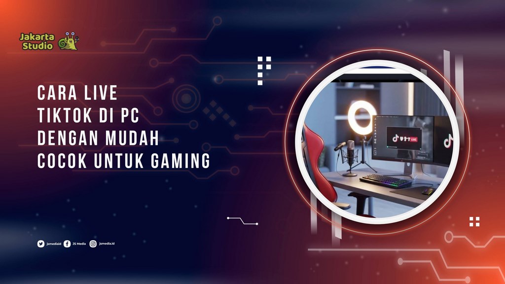 Cara Live TikTok di PC dengan Mudah, Cocok untuk Gaming dan Jualan
