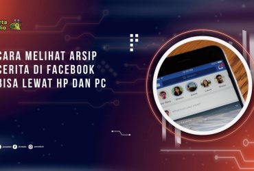 Cara Melihat Arsip Cerita di Facebook, Bisa Lewat HP dan PC