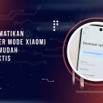 Cara Mematikan Developer Mode Xiaomi dengan Mudah dan Praktis