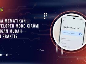 Cara Mematikan Developer Mode Xiaomi dengan Mudah dan Praktis