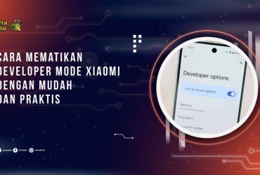 Cara Mematikan Developer Mode Xiaomi dengan Mudah dan Praktis