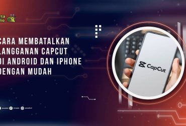 Cara Membatalkan Langganan CapCut di Android dan iPhone