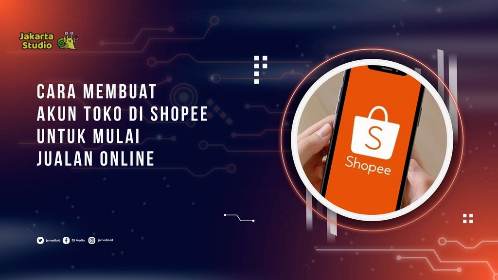Cara Membuat Akun Toko di Shopee untuk Mulai Jualan Online