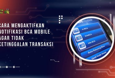 Cara Mengaktifkan Notifikasi BCA Mobile agar Tidak Ketinggalan Transaksi