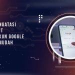 Kenapa HP Tiba Tiba Logout Semua Akun Google? Ini Penyebab dan Cara Mengatasinya