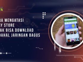 Play Store Tidak Bisa Download Padahal Jaringan Bagus? Ini Penyebab dan Cara Mengatasinya