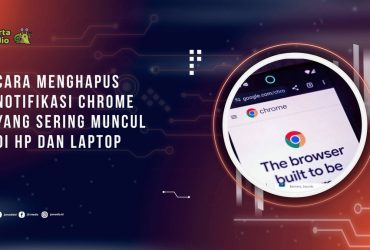 Cara Menghapus Notifikasi Chrome yang Sering Muncul di HP dan Laptop