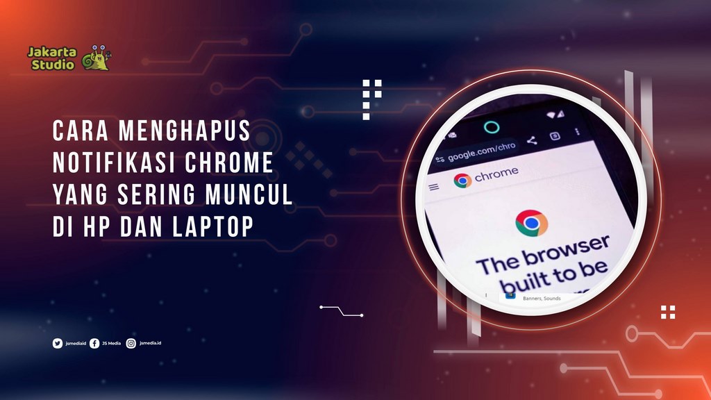 Cara Menghapus Notifikasi Chrome yang Sering Muncul di HP dan Laptop