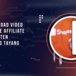 Cara Upload Video di Shopee Affiliate Biar Konten Langsung Tayang