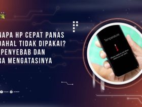 Kenapa HP Cepat Panas Padahal Tidak Dipakai? Ini Penyebab dan Cara Mengatasinya