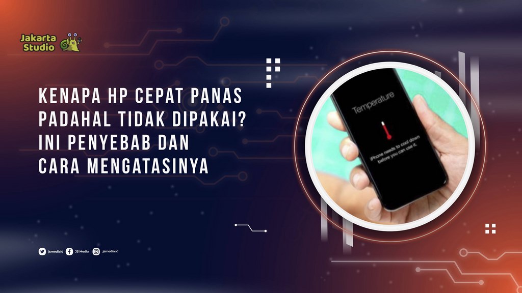 Kenapa HP Cepat Panas Padahal Tidak Dipakai? Ini Penyebab dan Cara Mengatasinya