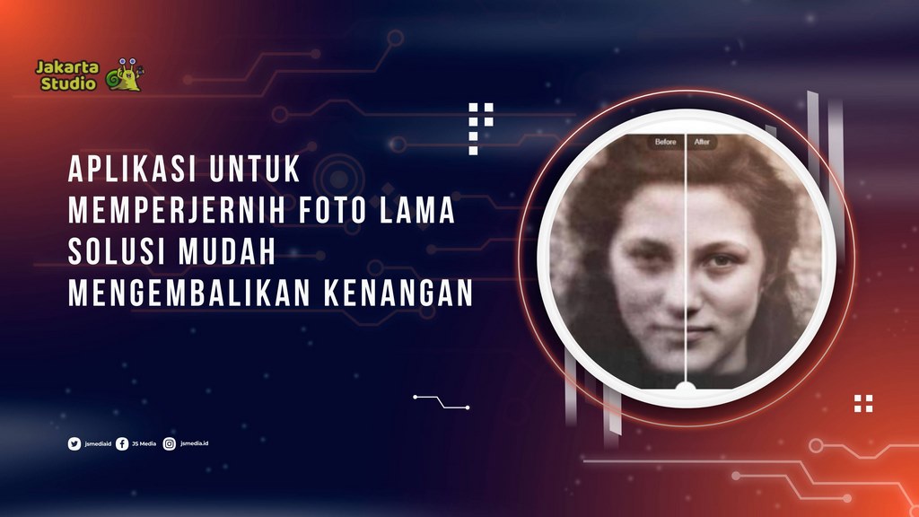 Aplikasi untuk Memperjernih Foto Lama, Solusi Mudah Mengembalikan Kenangan Berharga