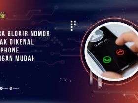 Cara Blokir Nomor Tidak Dikenal di iPhone dengan Mudah dan Efektif