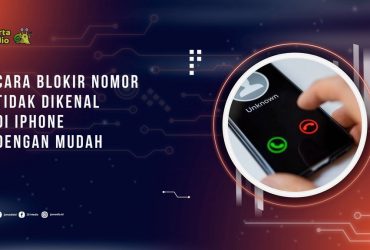 Cara Blokir Nomor Tidak Dikenal di iPhone dengan Mudah dan Efektif
