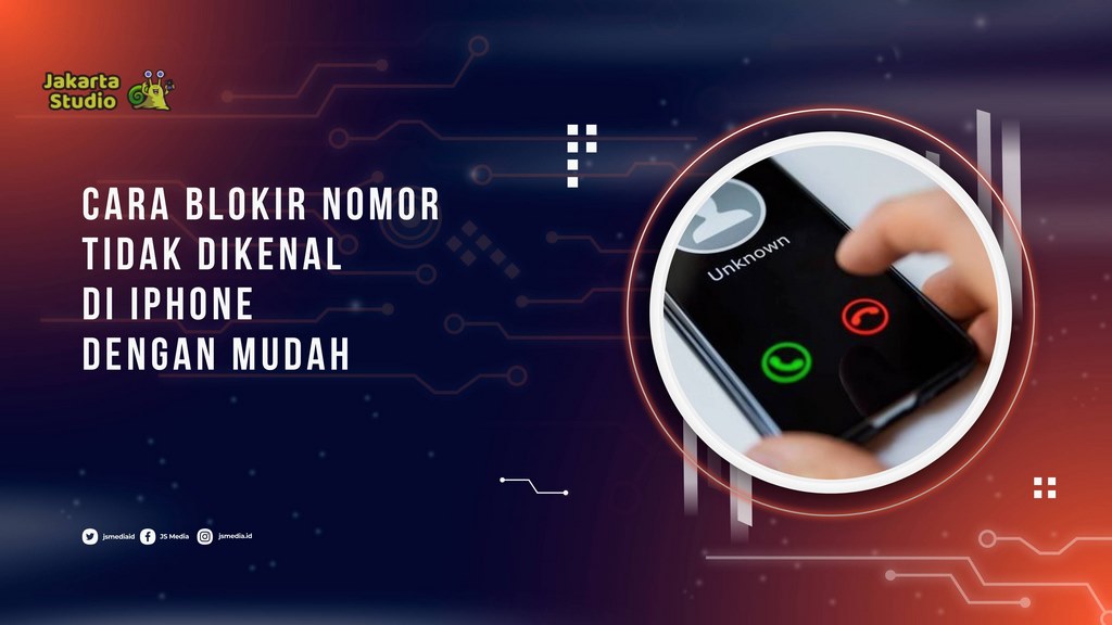 Cara Blokir Nomor Tidak Dikenal di iPhone dengan Mudah dan Efektif