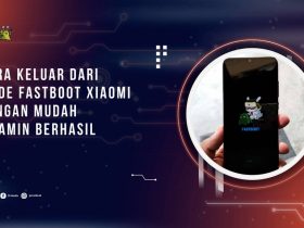 Cara Keluar dari Mode Fastboot Xiaomi dengan Mudah, Dijamin Berhasil