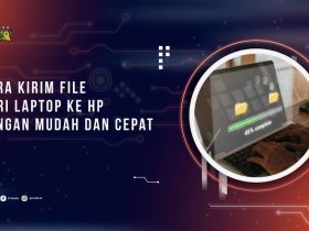 Cara Kirim File dari Laptop ke HP dengan Mudah dan Cepat