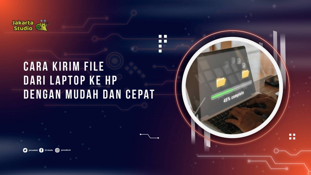 Cara Kirim File dari Laptop ke HP dengan Mudah dan Cepat