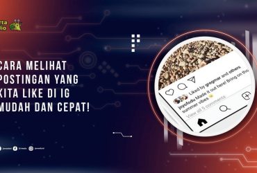 Cara Melihat Postingan yang Kita Like di IG, Mudah dan Cepat!