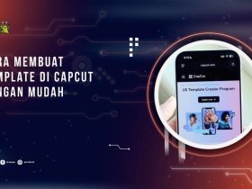 Cara Membuat Template di CapCut dengan Mudah