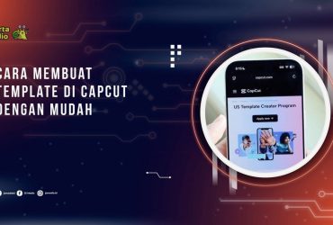 Cara Membuat Template di CapCut dengan Mudah